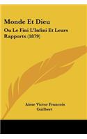 Monde Et Dieu: Ou Le Fini L'Infini Et Leurs Rapports (1879)(French)