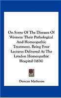 On Some of the Diseases of Women
