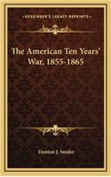 The American Ten Years' War, 1855-1865