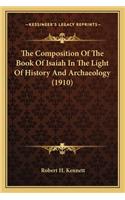 Composition Of The Book Of Isaiah In The Light Of History And Archaeology (1910)