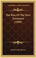 The Rise of the New Testament (1900)