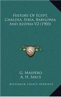 History Of Egypt, Chaldea, Syria, Babylonia And Assyria V2 (1903)