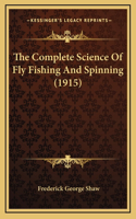 The Complete Science of Fly Fishing and Spinning (1915)