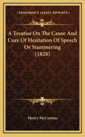 A Treatise on the Cause and Cure of Hesitation of Speech or Stammering (1828)