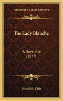 Lady Blanche: A Novelette (1877)