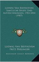 Ludwig Van Beethovens Samtliche Briefe Und Aufzeichnungen, 1783-1814 (1907)