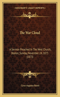 The War Cloud: A Sermon Preached In The West Church, Boston, Sunday, November 24, 1873 (1873)