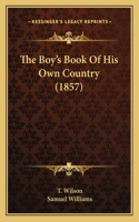 Boy's Book Of His Own Country (1857)