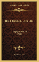 Herod Through The Opera Glass