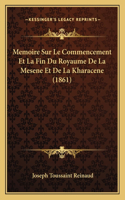 Memoire Sur Le Commencement Et La Fin Du Royaume De La Mesene Et De La Kharacene (1861)