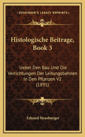 Histologische Beitrage, Book 3: Ueber Den Bau Und Die Verrichtungen Der Leitungsbahnen In Den Pflanzen V2 (1891)