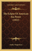 Eclipse Of American Sea Power (1922)