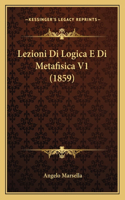 Lezioni Di Logica E Di Metafisica V1 (1859)