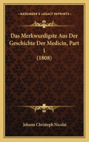 Das Merkwurdigste Aus Der Geschichte Der Medicin, Part 1 (1808)