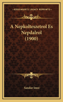 A Nepkolteszetrol Es Nepdalrol (1900)