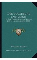 Der Vocalische Lautstand: In Der Franzosischen Sprache Des 16 Jahrhunderts (1883)(German)