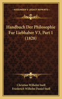 Handbuch Der Philosophie Fur Liebhaber V3, Part 1 (1828)