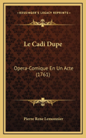 Le Cadi Dupe