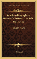 American Biographical History Of Eminent And Self-Made Men: Michigan Volume