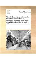 The First and Second Report, from the Committee of Secrecy; Together with Their Appendix to the Second Report.