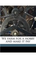 We Farm for a Hobby and Make It Pay