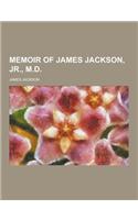 Memoir of James Jackson, Jr., M.D