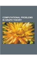 Computational Problems in Graph Theory: Travelling Salesman Problem, Shortest Path Problem, Hamiltonian Path Problem, Clique Problem, Graph Coloring,