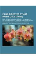 Films Directed by Joe Dante (Film Guide): Small Soldiers, Gremlins, Gremlins 2: The New Batch, Twilight Zone: The Movie, the 'Burbs, the Howling, Amaz(English)