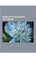 Desktop Publishing Software: Adobe Creative Suite, Adobe FrameMaker, Adobe Indesign, Adobe PageMaker, Altsoft Xml2pdf, Bookmaking Software, Booksma