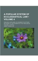 A Popular System of Ecclesiastical Law; Familiarly Explained, in Courses of Lectures, Delivered to the Students of the Theological College, Lichfiel