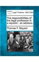 Responsibilities of the Legal Profession in a Republic