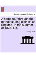 Home Tour Through the Manufacturing Districts of England, in the Summer of 1835, Etc.