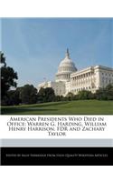 American Presidents Who Died in Office: Warren G. Harding, William Henry Harrison, FDR and Zachary Taylor