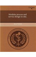 Modular Process and Service Design in Situ