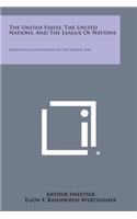 United States, the United Nations, and the League of Nations: International Conciliation, No. 418, February, 1946(English)