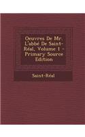 Oeuvres de Mr. L'Abbe de Saint-Real, Volume 1