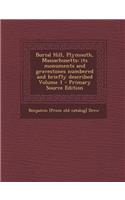 Burial Hill, Plymouth, Massachusetts: Its Monuments and Gravestones Numbered and Briefly Described Volume 1