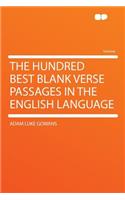 The Hundred Best Blank Verse Passages in the English Language