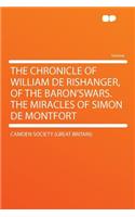 The Chronicle of William de Rishanger, of the Baron'swars. the Miracles of Simon de Montfort