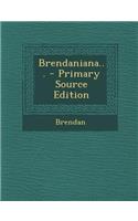 Brendaniana... - Primary Source Edition