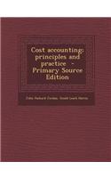 Cost Accounting; Principles and Practice - Primary Source Edition