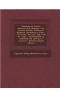 Examples of Gothic Architecture: Selected from Various Ancient Edifices in England: Consisting of Plans, Elevations, Sections, and Parts at Large ...