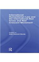 International Humanitarian Law and the International Red Cross and Red Crescent Movement