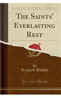 The Saints' Everlasting Rest (Classic Reprint): (English)