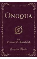 Onoqua (Classic Reprint)