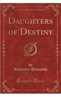 Daughters of Destiny (Classic Reprint)