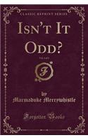Isn't It Odd?, Vol. 1 of 3 (Classic Reprint)