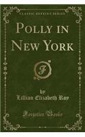 Polly in New York (Classic Reprint): (English)
