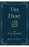 The Debt (Classic Reprint)