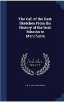 The Call of the East; Sketches From the History of the Irish Mission to Manchuria